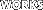 WORKS